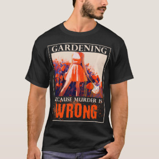 Camiseta Jardinagem Porque O Assassinato É Um Engraçado Eng