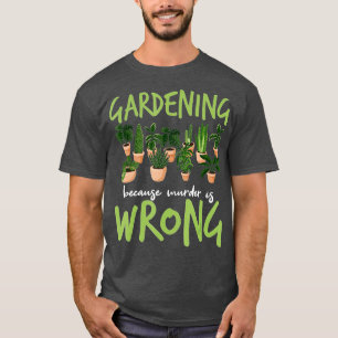 Camiseta Jardinagem Porque O Assassinato Está Errado - Jard