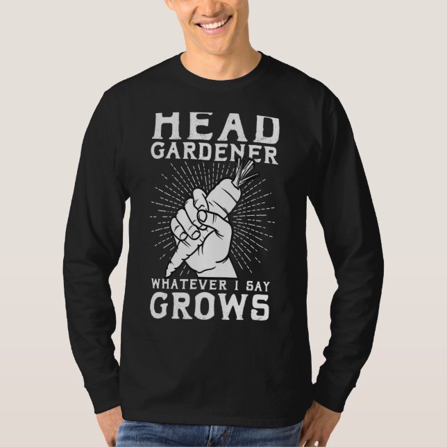Camiseta Jardineiro Chefe O Que Quer Que Eu Diga Cresce (Frente)