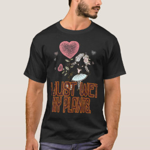 Camiseta Jardineiro Eu Acabei de Molhar Minhas Plantas Sar