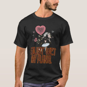 Camiseta Jardineiro Eu Acabei de Molhar Minhas Plantas Sar