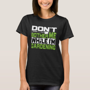 Camiseta Jardineiro Não Me Incomode Jardim Planta Jardinage