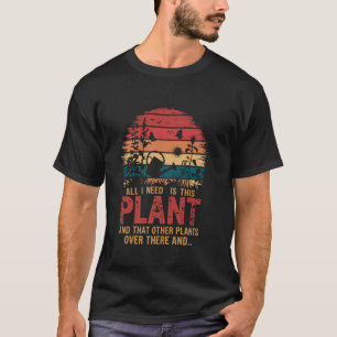 Camiseta Jardineiro Tudo Que Preciso É Esta Planta, Jardina