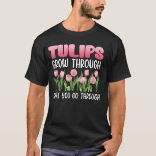 Camiseta Jardineiro TULIPAS CRESCEM ATRAVÉS DO QUE VOCÊ PAS
