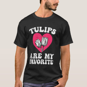 Camiseta Jardineiro TULIPAS SÃO MEUS PREFERIDOS Tulipas Eng