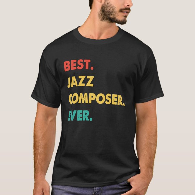 Camiseta Jazz Composer Retro Best Jazz Composer Ever (Frente)