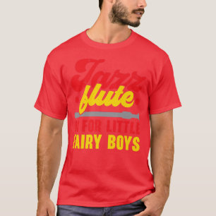 Camiseta Jazz Flute É Para Pequenos Rapazes Leiteiros E Mús