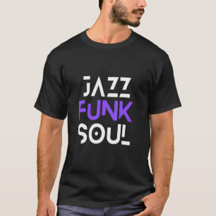 Camiseta Jazz Funk & Soul Legal Hip Men Mulheres Jazz