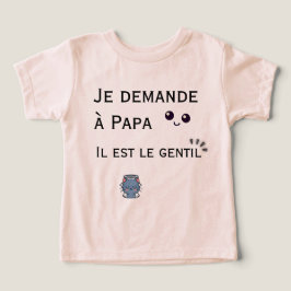Camiseta Je demande à Papa - il est le gentil