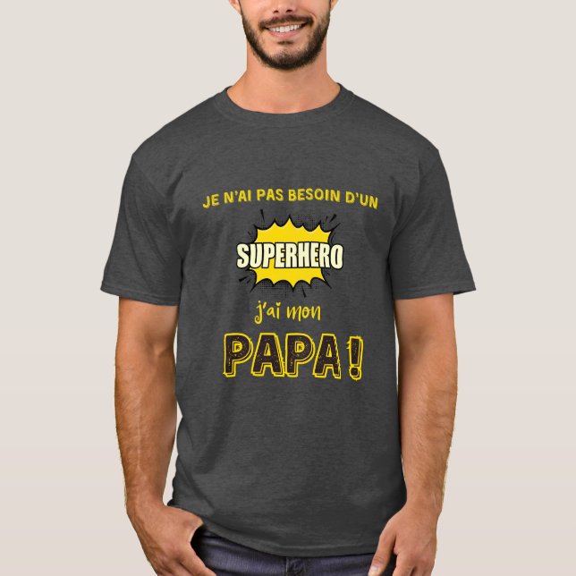 Camiseta Je n'ai pas besoin d'un superhéros, j'ai mon papa (Frente)