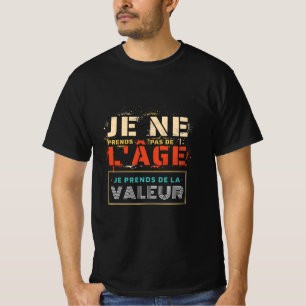 CAMISETA JE NE PRENDS PAS DE L'AGE JE PRENDS DE LA VALEUR
