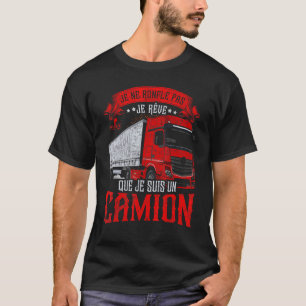 Camiseta Je Ne Roufle Pas Je Rêve Je Suis Truck French Lang