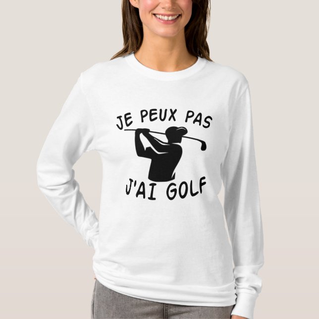 Camiseta Je Peux Pas J'ai Golf - Golfe Engraçado (Frente)