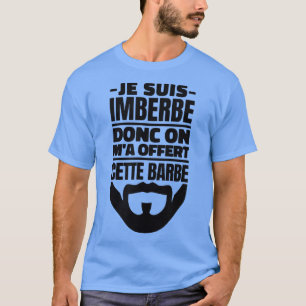 Camiseta Je Suis Imberbe Então, Nas Mães Oferecem Sua Barba