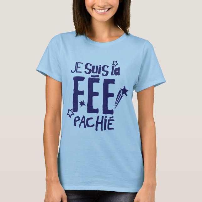 Camiseta je suis la fee pachie citation humour fee pas chie (Frente)