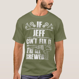 Camiseta JEFF Gift Name Conserte a Engraçada Ideia de Pai d