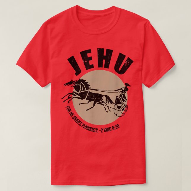 Camiseta Jehu Por Ele Dirige Furiosamente 2 Quote Do Rei 92 (Frente do Design)