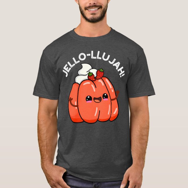 Camiseta Jello Llujah Comida de Jello fofa amiga (Frente)