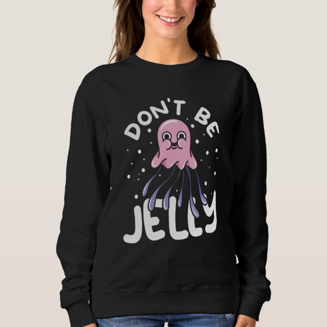 Camiseta Jellyfish Sea Creatures Animals Don't Be Jelly (Frente)