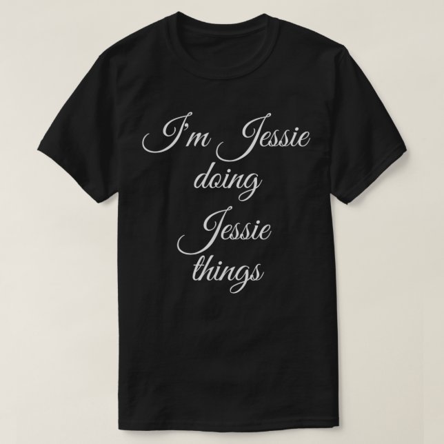 Camiseta JESSIE ESTÁ FAZENDO JESSIE COISAS Engraçadas Anive (Frente do Design)