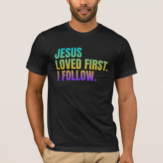 Camiseta Jesus amava primeiro. Eu sigo