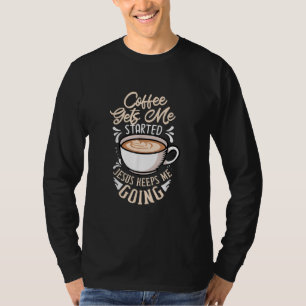 Camiseta Jesus Amor Café Me Inicia Jesus Me Mantenha