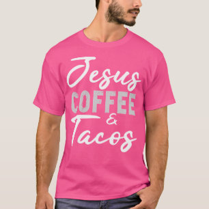 Camiseta Jesus Café E Tacos Tacos Taco Cristão Cinco Mexica
