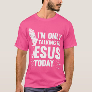 Camiseta Jesus Cita Que Só Estou Falando Com Jesus Hoje Chr