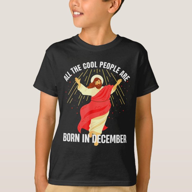 Camiseta Jesus Cool People Are Born In December Christmas B (Frente)