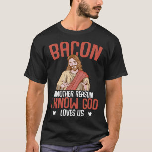 Camiseta Jesus Cristo Humor Bacon Sei Que Deus Nos Ama