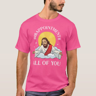 Camiseta Jesus-Cristo Meme Vocês São Todos Desilusões Chri