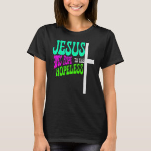Camiseta Jesus dá esperança aos desesperados, fé