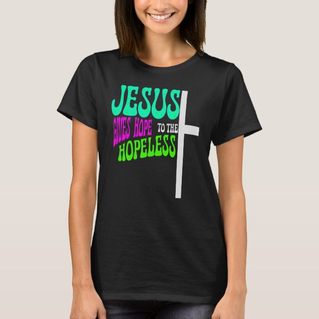 Camiseta Jesus dá esperança aos desesperados, fé (Frente)