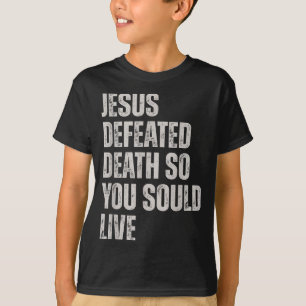 Camiseta Jesus Derrotou a Morte Para Você Viver