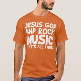 Camiseta Jesus Deus E Música Rock Que É Tudo O Que Preciso 