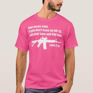 Camiseta Jesus disse Ar-15 - Luke 2236 Bíblia Verse