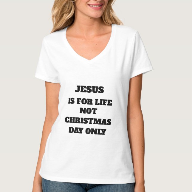 CAMISETA JESUS É PARA A VIDA, NÃO O DIA DE NATAL APENAS T-S (Frente)