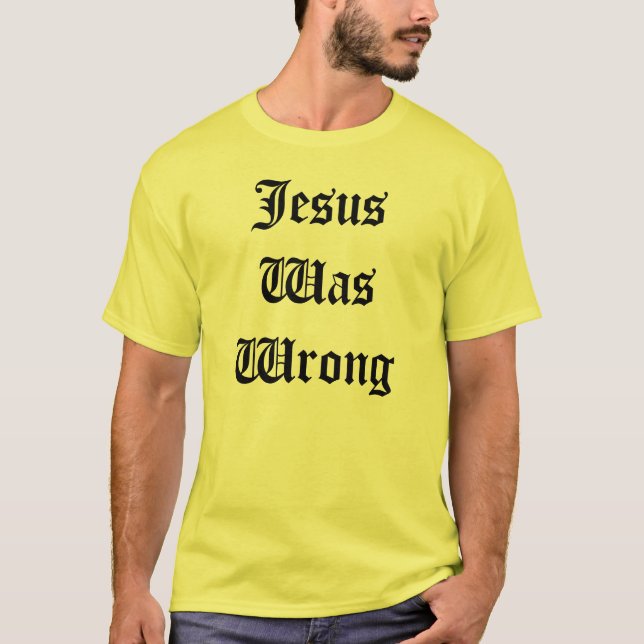 Camiseta Jesus era errado (Frente)