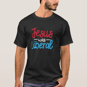Camiseta Jesus Era Um Jovem Liberal Religioso E Funerário