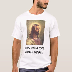 Camiseta Jesus era um liberal de cabelos compridos!