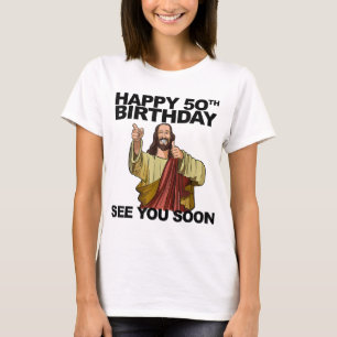 Camiseta Jesus Feliz 50º Aniversário Vejo Você Logo, Parto 