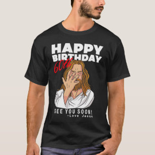 Camiseta Jesus Feliz 60º Aniversário Te Vejo Em Breve Anive