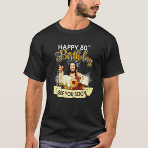 Camiseta Jesus Feliz 80 Aniversário Vejo Você Em Breve