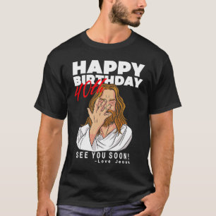 Camiseta Jesus Feliz aniversário de 40 anos Nos Vejo Em Bre