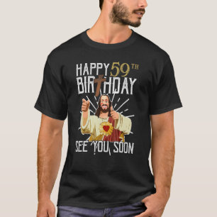 Camiseta Jesus Feliz Aniversário de 59 Anos Te Vejo Em Brev
