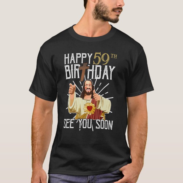Camiseta Jesus Feliz Aniversário de 59 Anos Te Vejo Em Brev (Frente)