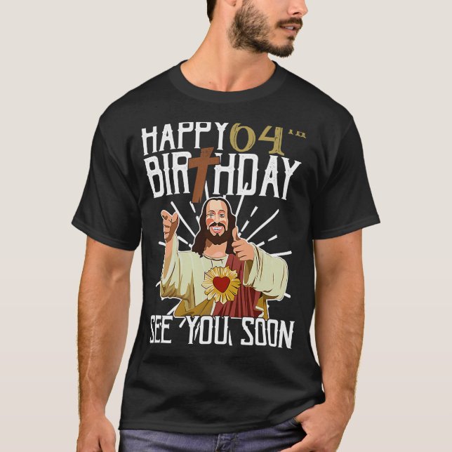 Camiseta Jesus Feliz Aniversário de 64 Anos Vejo Você Em Br (Frente)