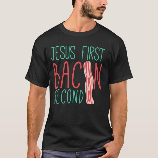 Camiseta Jesus First Bacon Second Engraçado Design Para Bac (Frente)