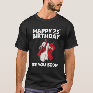 Camiseta Jesus Happy 25 Birthday Vejo Você Logo Christian M