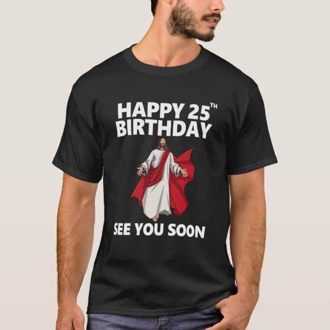 Camiseta Jesus Happy 25 Birthday Vejo Você Logo Christian M (Frente)